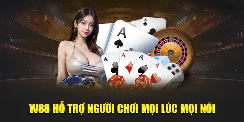 W88 - Giới Thiệu Nhà Cái W 88 Uy Tín - Đẳng Cấp Châu Á 18 W88 hỗ trợ người chơi mọi lúc mọi nói