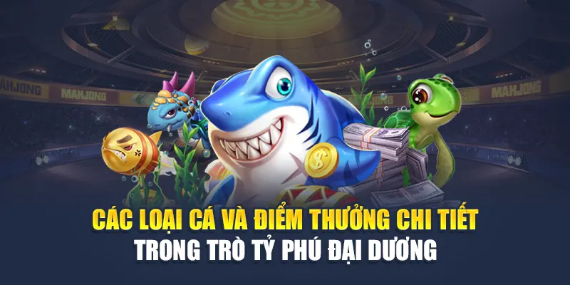 Các loại cá và điểm thưởng chi tiết trong trò Tỷ Phú Đại Dương