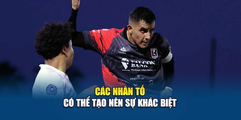 Các nhân tố có thể tạo nên sự khác biệt