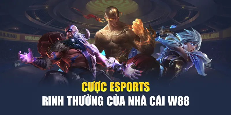 Cược Esports Rinh Thưởng Tại W88 Nhận Ngay Lợi Nhuận 2 Cược Esports rinh thưởng của nhà cái W88