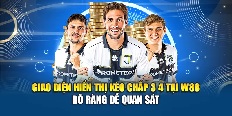 Giao diện hiển thị kèo chấp 3 4 tại W88 rõ ràng dễ quan sát