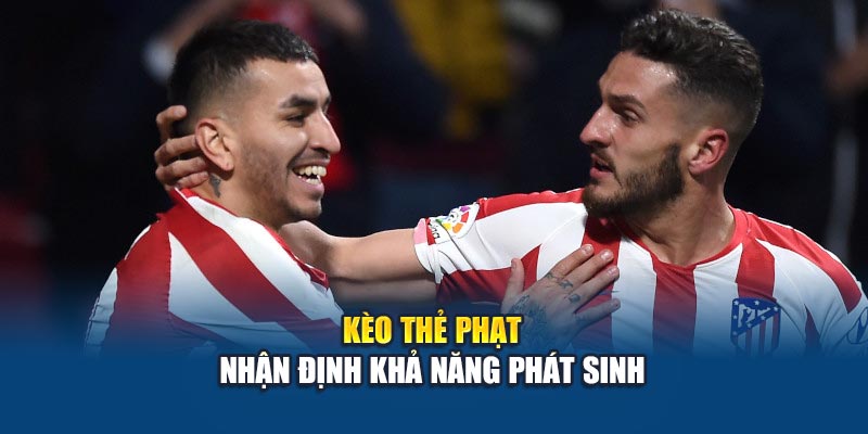 Kèo thẻ phạt nhận định khả năng phát sinh