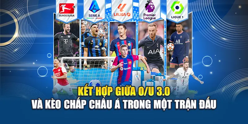 Kết hợp giữa O/U 3.0 và kèo chấp châu Á trong một trận đấu