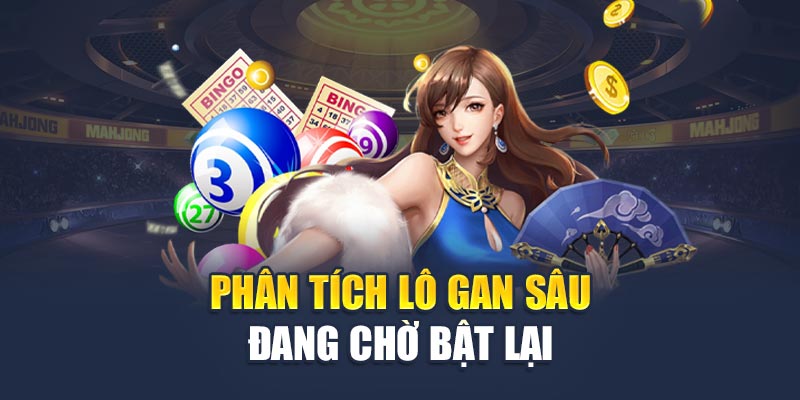 Phân tích lô gan sâu đang chờ bật lại