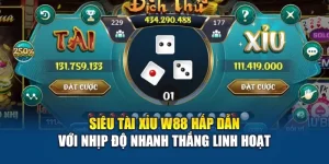 Siêu Tài Xỉu W88 Hấp Dẫn Với Nhịp Độ Nhanh Thắng Linh Hoạt