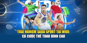 Trải Nghiệm Saba Sport Tại W88: Cá Cược Thể Thao Đỉnh Cao
